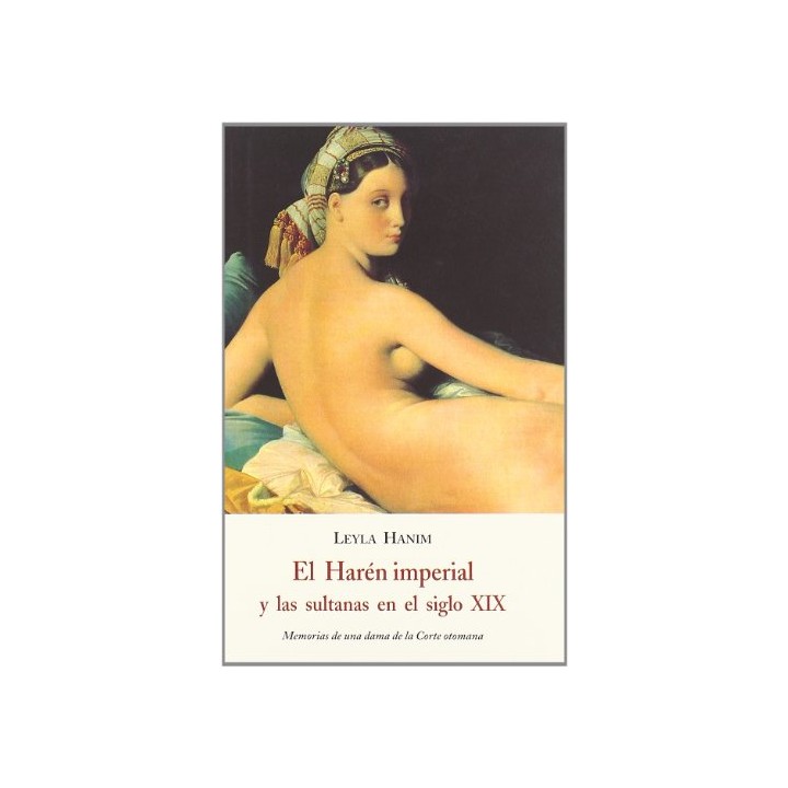 El Harén Imperial y Las Sultanas en el Siglo XIX. Memorias de una dama de la Corte otomana